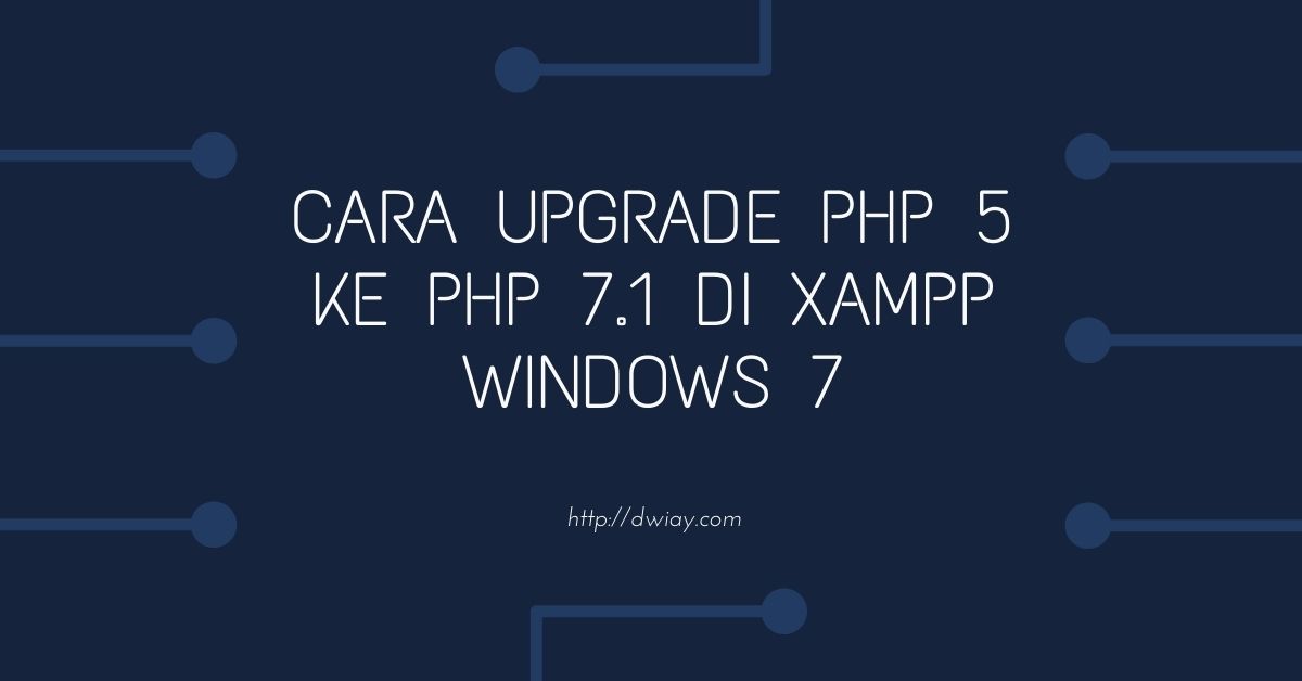 cara upgrade php 5 ke 7 di xampp