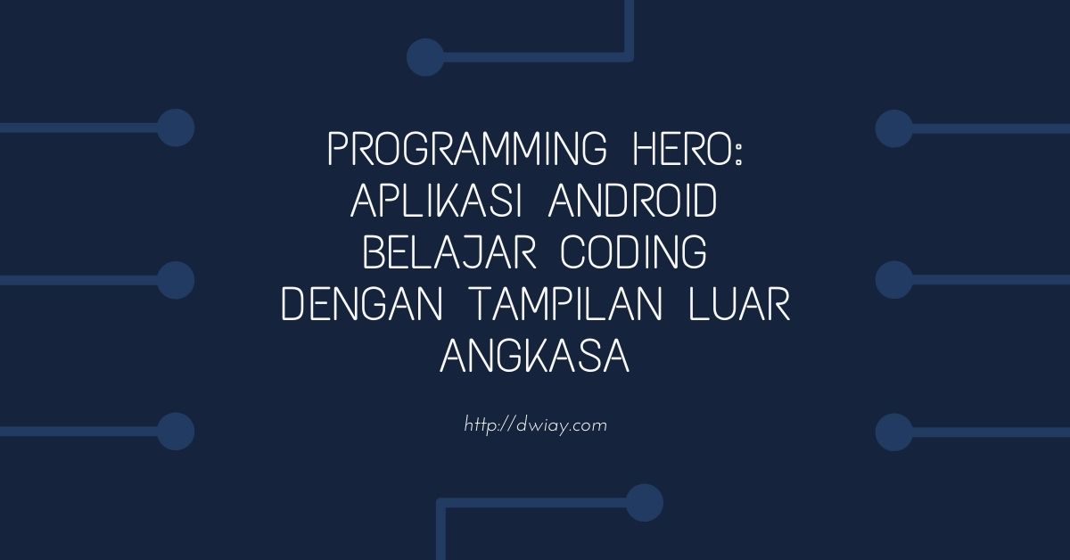 Programming Hero: Aplikasi Android Belajar Coding Dengan Tampilan Luar ...