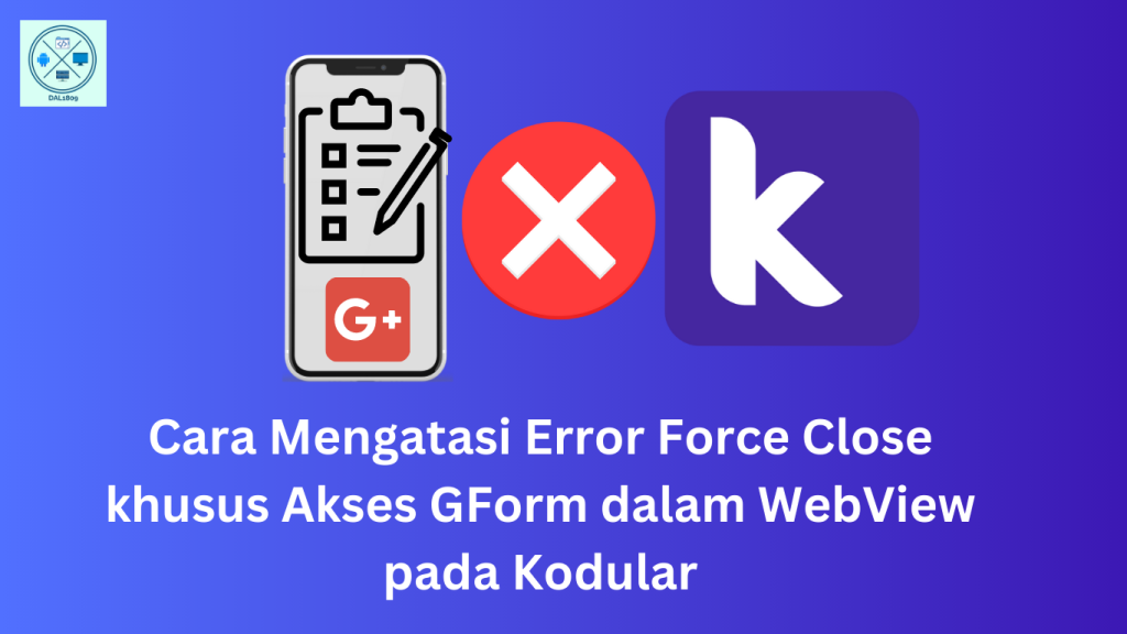 Cara-Mengatasi-Error-Force-Close-khusus-Akses-GForm-dalam-WebView-pada-Kodular-1024x576