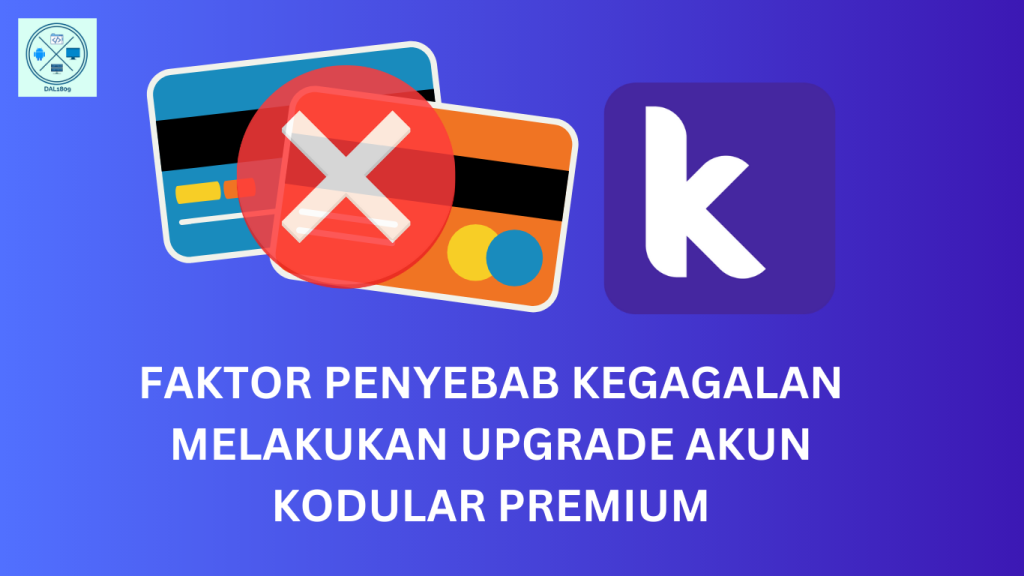 FAKTOR-PENYEBAB-KEGAGALAN-MELAKUKAN-UPGRADE-AKUN-KODULAR-PREMIUM-1024x576